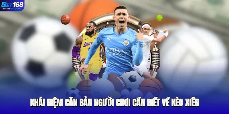 Khái niệm căn bản người chơi cần biết về kèo xiên