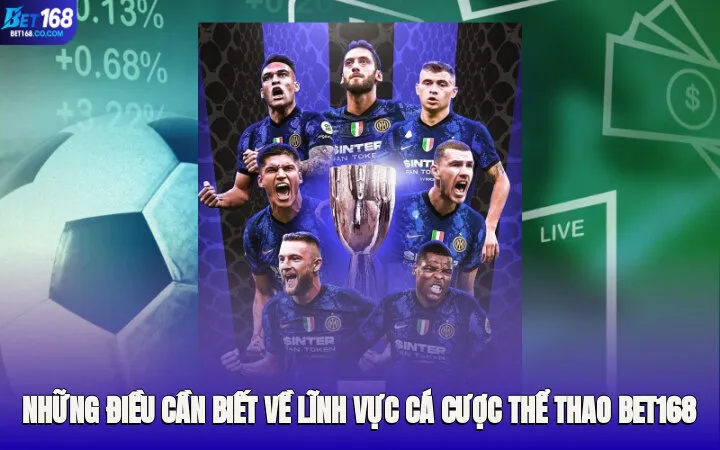 Những điều cần biết về lĩnh vực cá cược thể thao Bet168